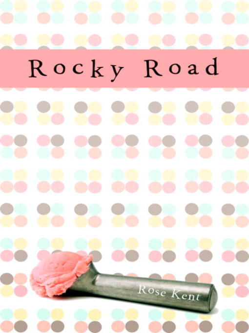 Title details for Rocky Road by Rose Kent - Available